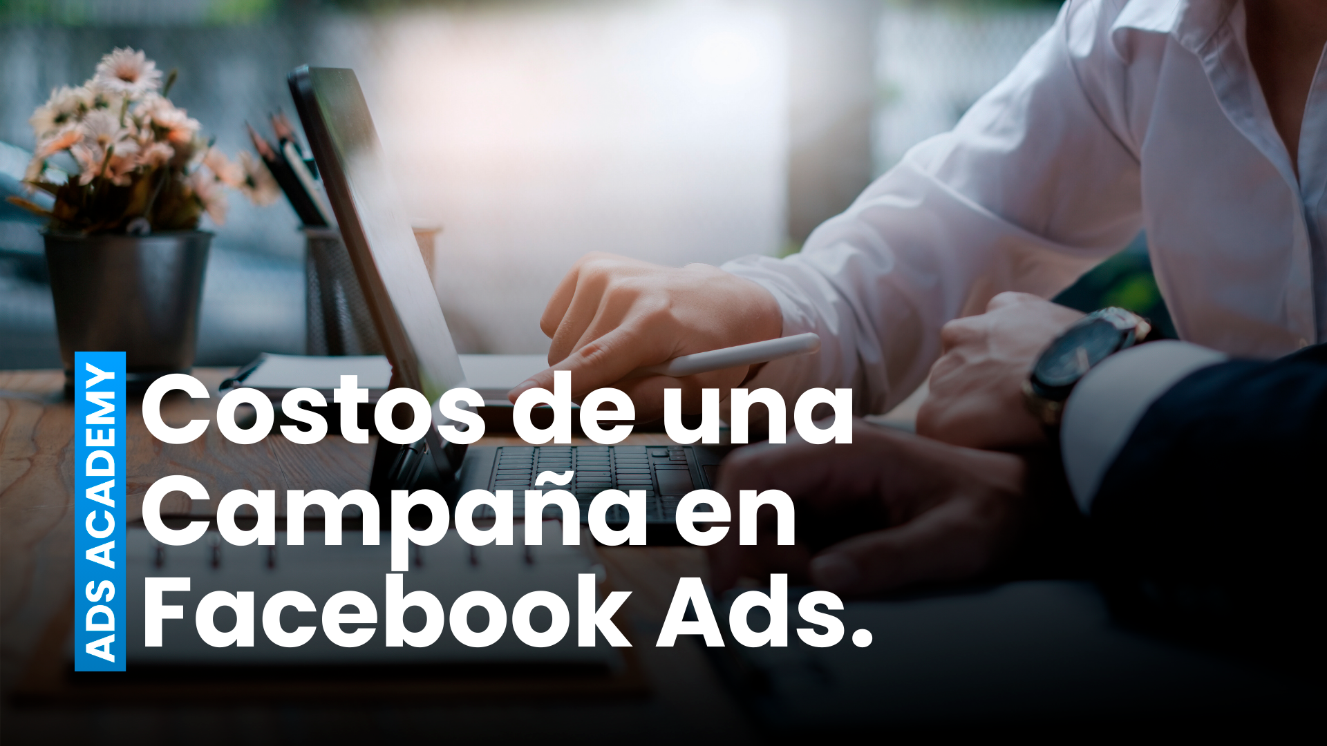 Costos de Implementar una Campaña de Facebook Ads