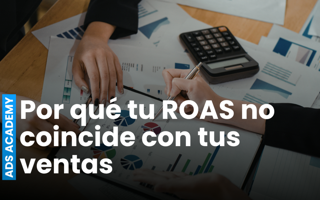 Por qué tu ROAS de Meta Ads no coincide con tus ventas reales